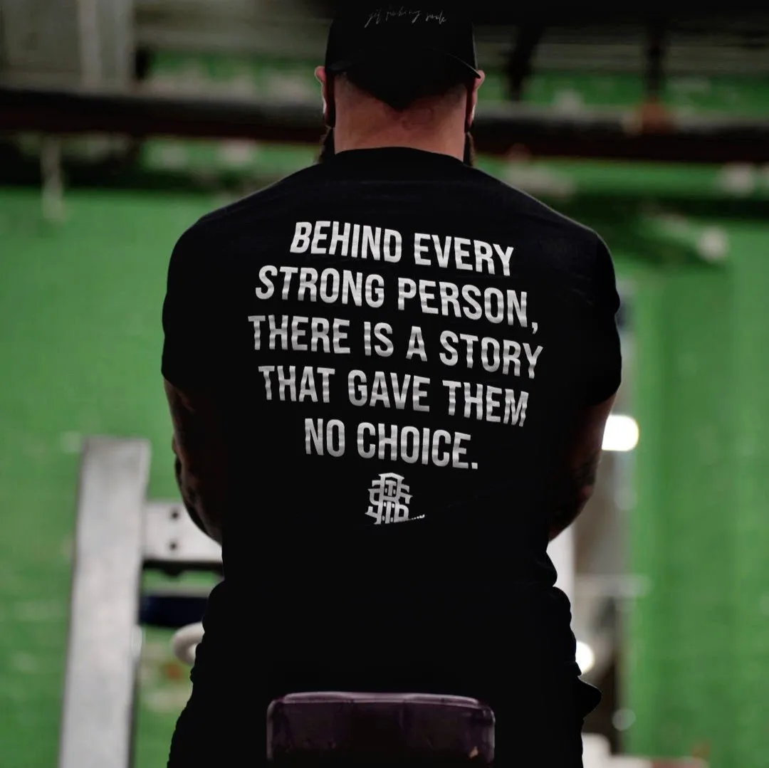 Behind Every Strong Person T-shirt