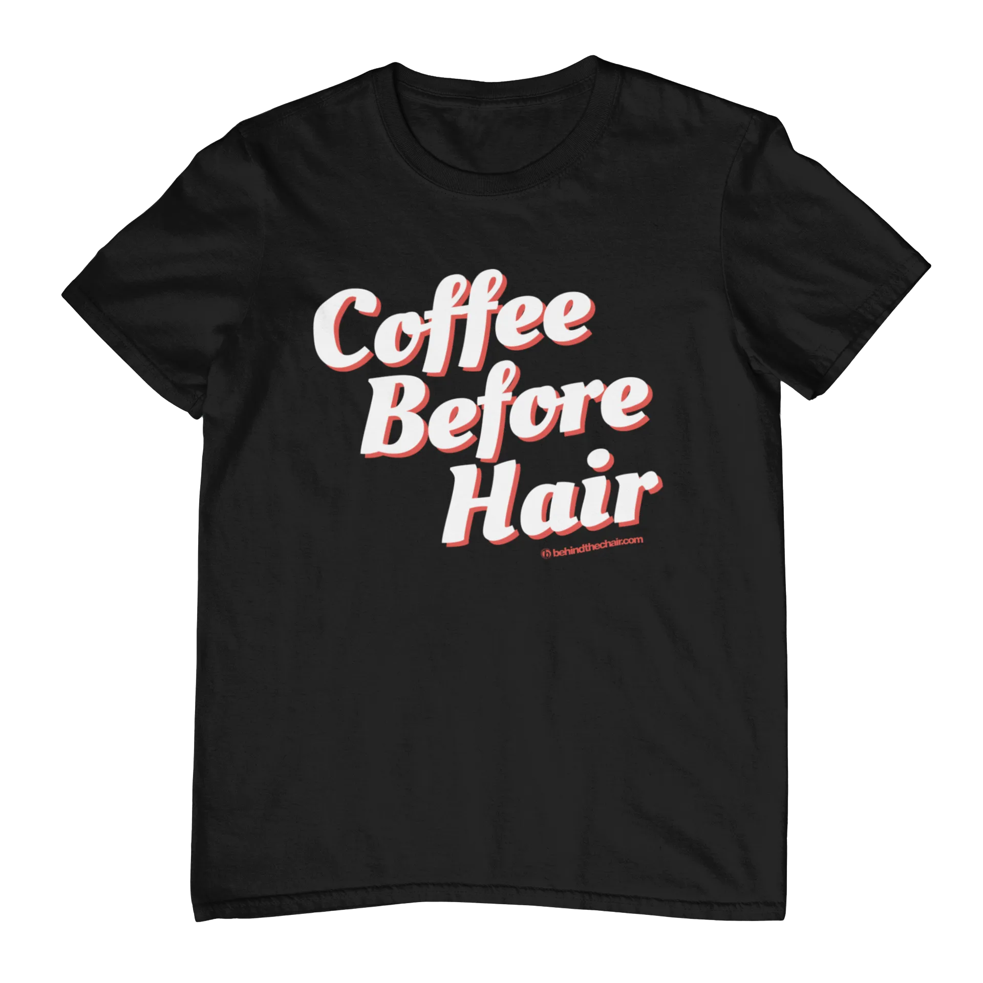 Coffee Before Hair T-Shirt