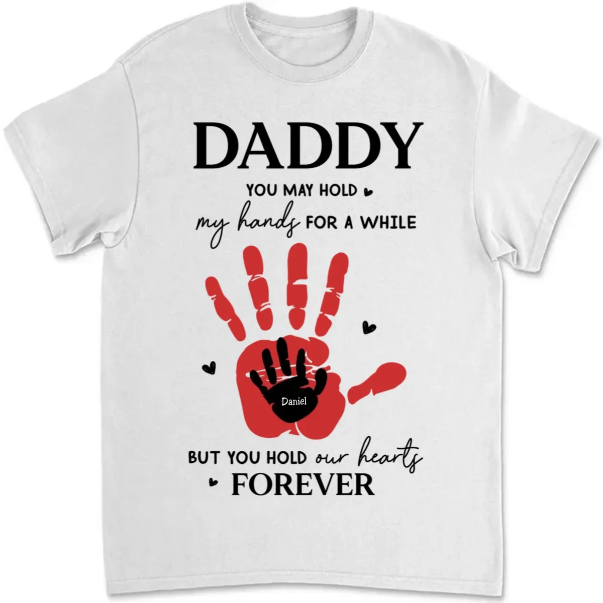 Father's Day - Daddy, You May Hold Our Hands For A While - Personalized T-Shirt (LH)