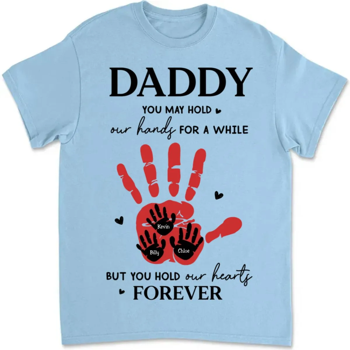 Father's Day - Daddy, You May Hold Our Hands For A While - Personalized T-Shirt (LH)