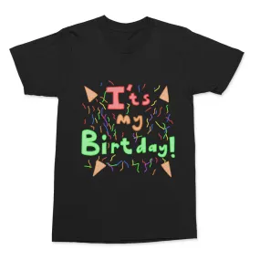 It's My Birthday!!! (All Gender Shirt)