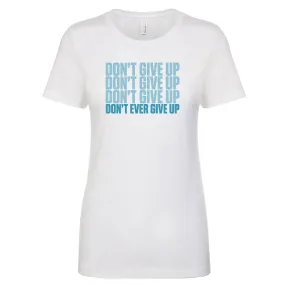 Ladies "Don't Ever Give Up" Tee