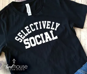 Selectively Social Shirt