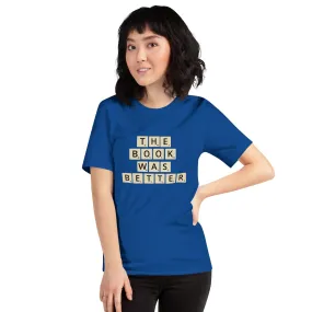 The Book Was Better Scrabble Unisex T-shirt